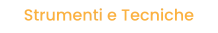 Strumenti e Tecniche