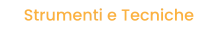 Strumenti e Tecniche